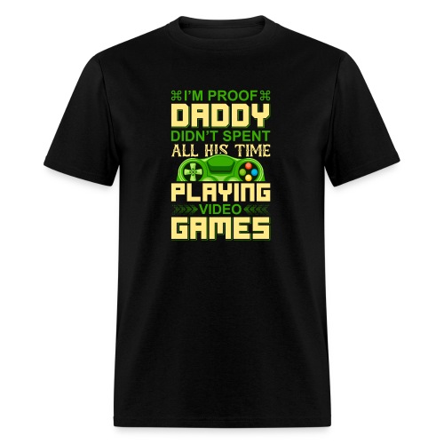 I'm proof daddy didn't spend all his time playing - Men's T-Shirt