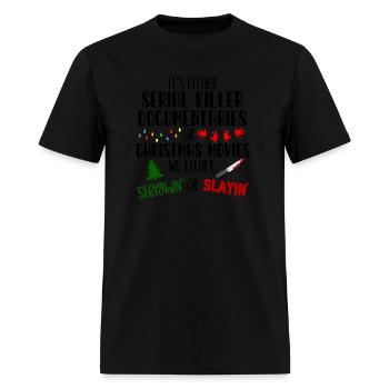 Its Either Serial Killer Documentaries Or Christma - Men's T-Shirt - black - Front - Jose (178cm)