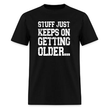 Stuff IJust Keeps On Getting Older - Men's T-Shirt - black - Front - Jose (178cm)