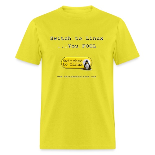 Switch to Linux You Fool - Men's T-Shirt