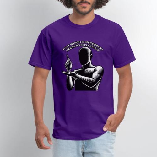 That Which is Necessary Needs No Explanation - Men's T-Shirt