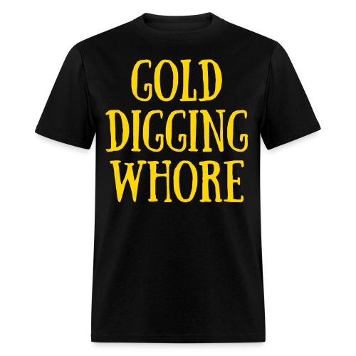 GOLD DIGGING WHORE (Yellow Gold) - Men's T-Shirt