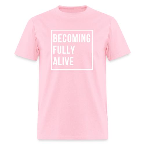 Becoming Fully Alive - Men's T-Shirt