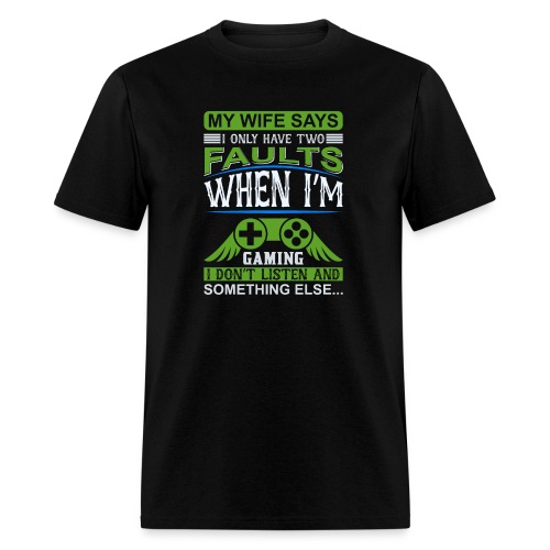 My wife says I only have two faults - Men's T-Shirt