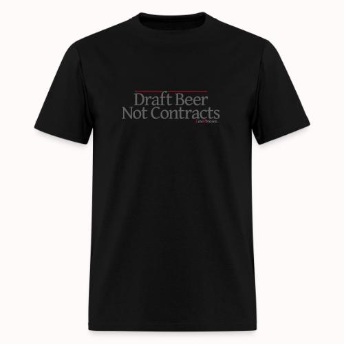 Draft Beer Not Contracts - Men's T-Shirt