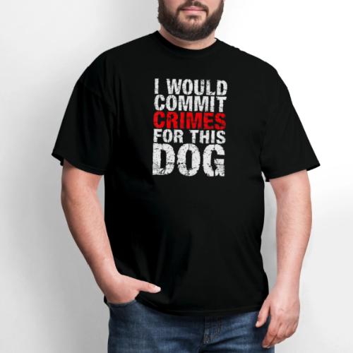 Id Commit Crimes for This Dog Funny Tee - Men's T-Shirt