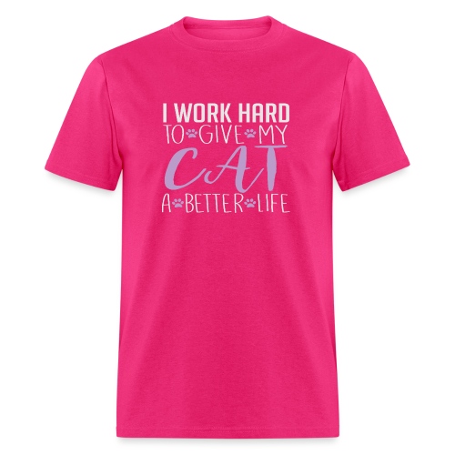 I work hard to give my cat a better life - Men's T-Shirt