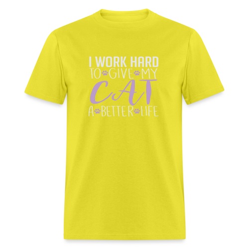 I work hard to give my cat a better life - Men's T-Shirt