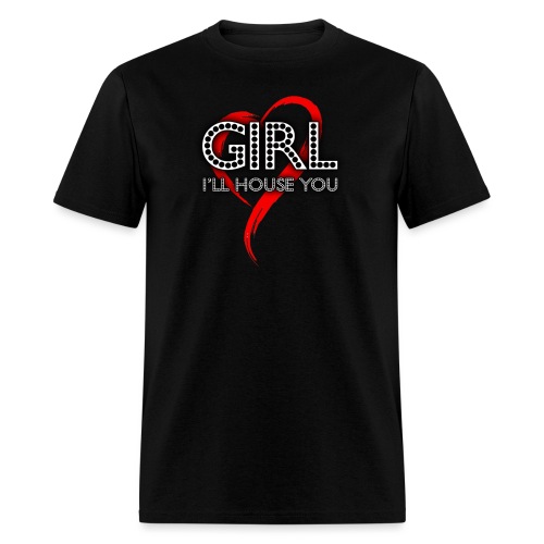 Girl I'll House You - Men's T-Shirt