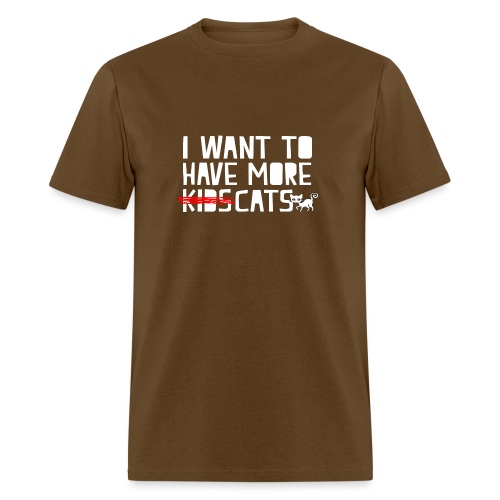 i want to have more kids cats - Men's T-Shirt
