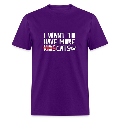 i want to have more kids cats - Men's T-Shirt