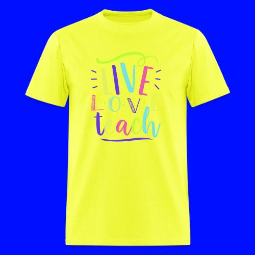 Live Love Teach Neon Teacher T-Shirts - Men's T-Shirt