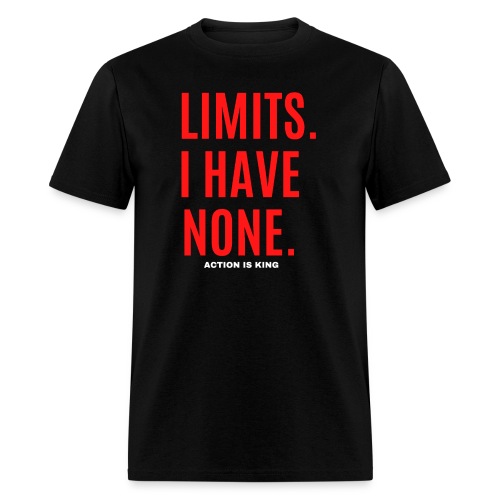 LIMITS. I HAVE NONE. Action Is King (Red & White) - Men's T-Shirt