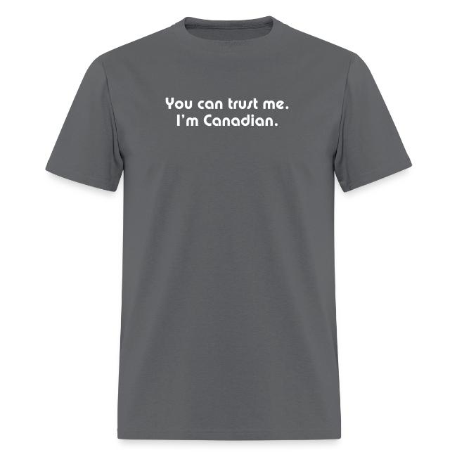 You can trust me I m Canadian