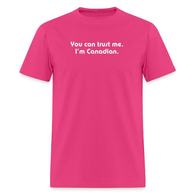 You can trust me I m Canadian
