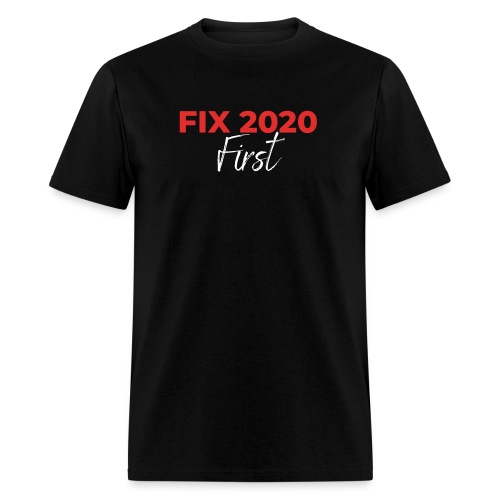 Fix 2020 First (No Map) - Men's T-Shirt