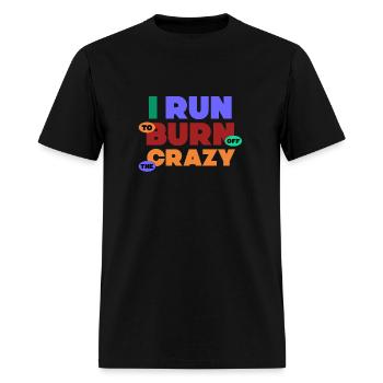 I Run To Burn Off The Crazy Funny Running lovers gift - Men's T-Shirt - black - Front - Jose (178cm)