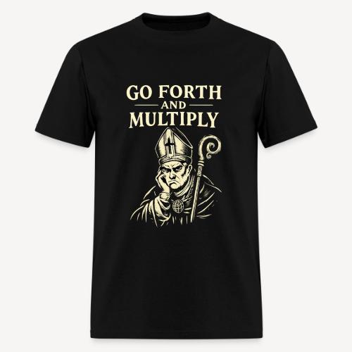 GO FORTH AND MULTIPLY - Men's T-Shirt