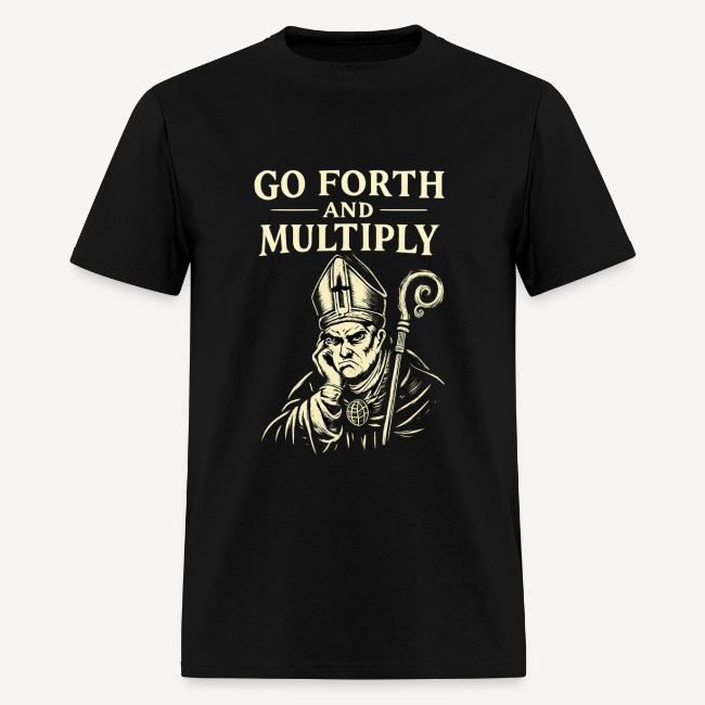 GO FORTH AND MULTIPLY
