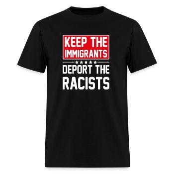 KEEP THE IMMIGRANTS DEPORT THE RACISTS - Men's T-Shirt - black - Front - Jose (178cm)