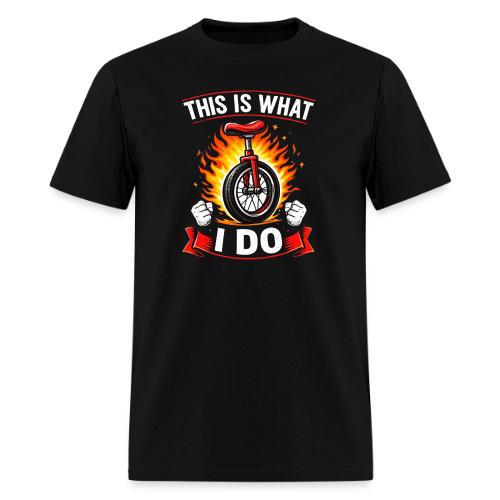 This Is What I Do - Men's T-Shirt