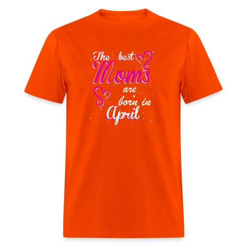 The Best Moms are born in April - Men's T-Shirt