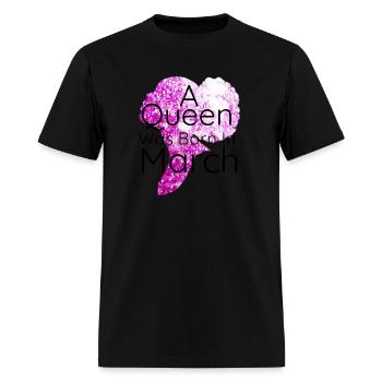 A Queen Was Born In March ,March Birthday - Men's T-Shirt - black - Front - Jose (178cm)