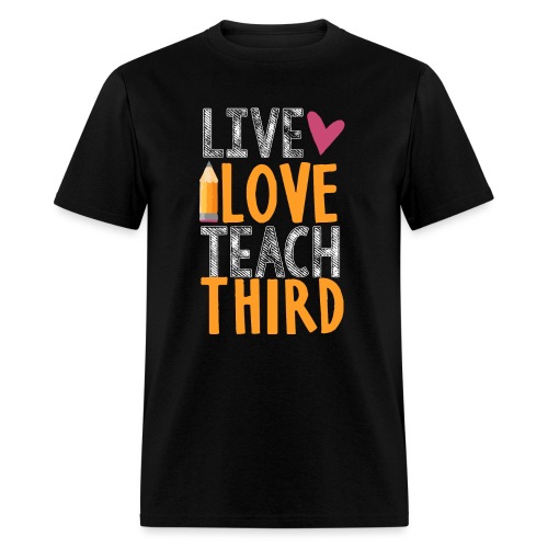 Live Love Teach Third Grade Teacher T-Shirts - Men's T-Shirt