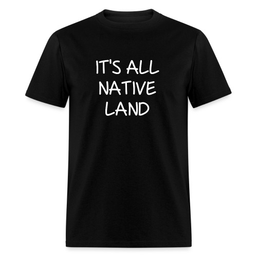 It's All Native Land - Men's T-Shirt