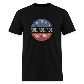 Pro Roe Pro Choice Roe Roe Roe Your Vote Feminist - Men's T-Shirt - black - Front - Jose (178cm)