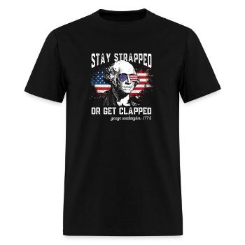 Stay Strapped Or Get Clapped George Washington 4Th - Men's T-Shirt - black - Front - Jose (178cm)