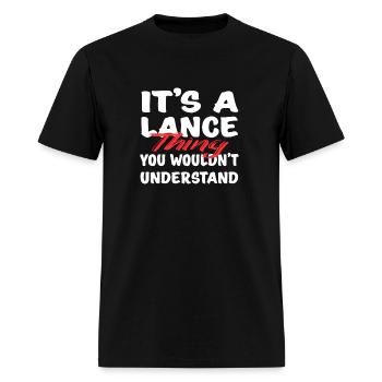 It'S A Lance Thing You Wouldn'T Understand - Men's T-Shirt - black - Front - Jose (178cm)