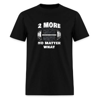 Two More No Matter W Workout Gym Motivation - Men's T-Shirt - black - Front - Jose (178cm)