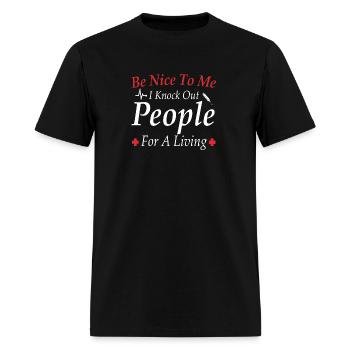 Anesthesiologist Be Nice To Me I Knock Out People - Men's T-Shirt - black - Front - Jose (178cm)