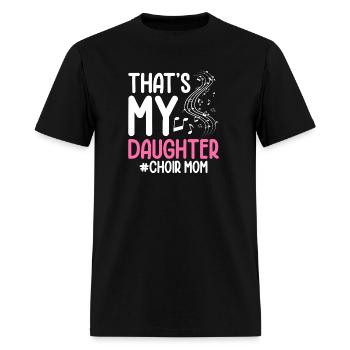That's My Daughter Choir Mom - Men's T-Shirt - black - Front - Jose (178cm)