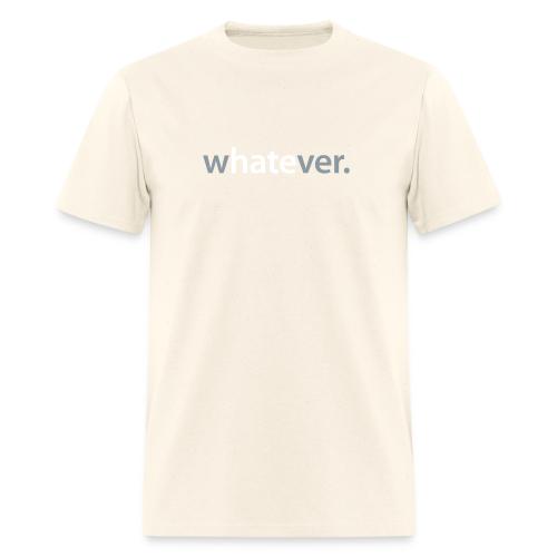 wHATEver - Men's T-Shirt