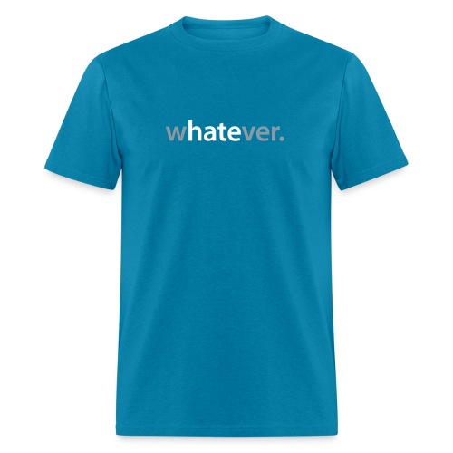 wHATEver - Men's T-Shirt