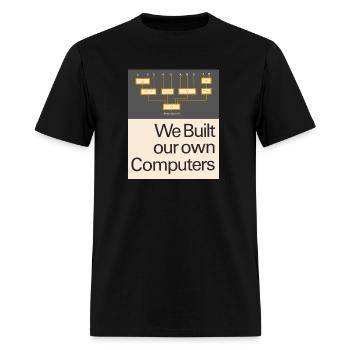 "We Built Our Own Computers" Retro Computing - Men's T-Shirt - black - Front - Jose (178cm)
