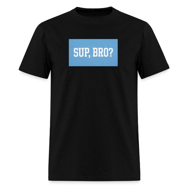 sup bro tee #2