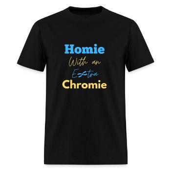 Homie With an Extra Chromie - Men's T-Shirt - black - Front - Jose (178cm)