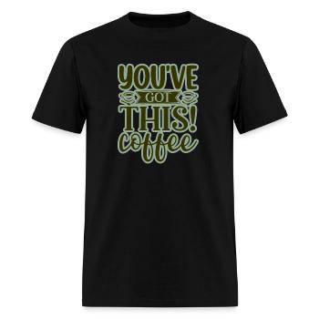 You ve got this coffee2 - Men's T-Shirt - black - Front - Jose (178cm)
