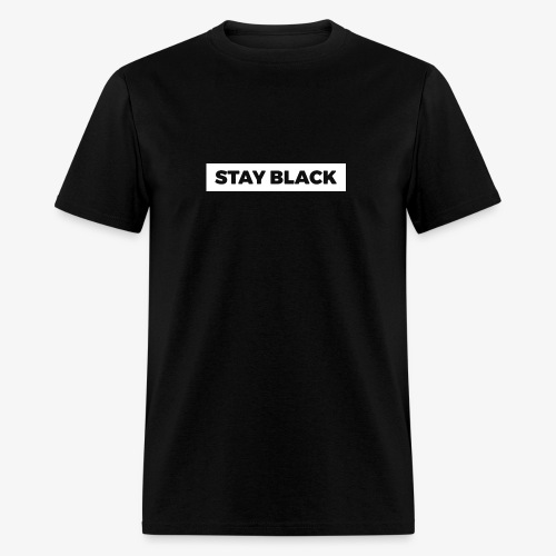 STAY BLACK - Men's T-Shirt