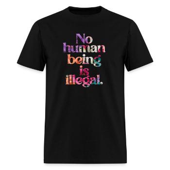 no human is illegal - The Original (Art Edition) - Men's T-Shirt - black - Front - Jose (178cm)