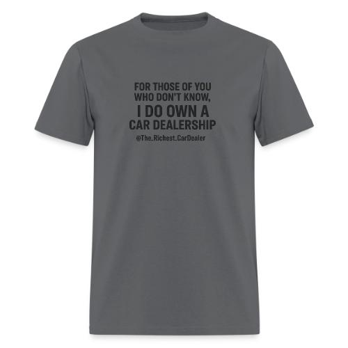 WE OWN A CAR DEALERSHIP!!!! - Men's T-Shirt
