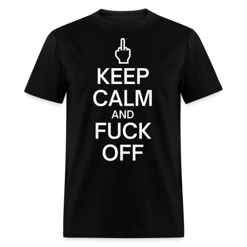 Keep Calm and Fuck Off | Middle Finger - Men's T-Shirt