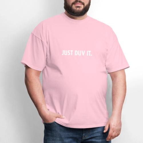 Just Duv It - Men's T-Shirt