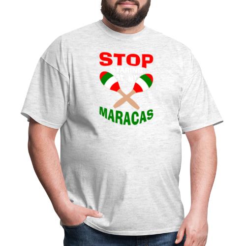 Stop Staring at my Maracas - Men's T-Shirt