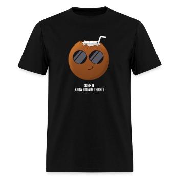 Drink it. I know you are thirsty - Men's T-Shirt - black - Front - Jose (178cm)