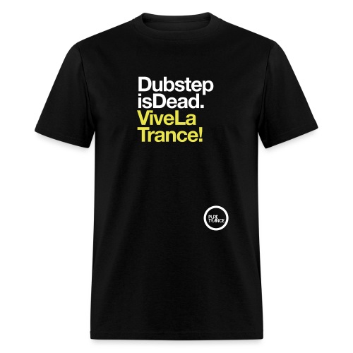 Dubstep Is Dead Vive La Trance - Men's T-Shirt