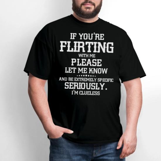 Funny Flirting Quote T-Shirt – Graphic Tee, 100% Cotton, Multiple Sizes